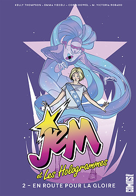 Jem & Les Hologrammes Tome 2 : En Route Vers La Gloire