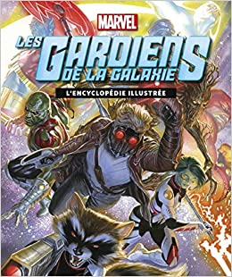 Gardiens De La Galaxie L’encyclopédie Illustrée