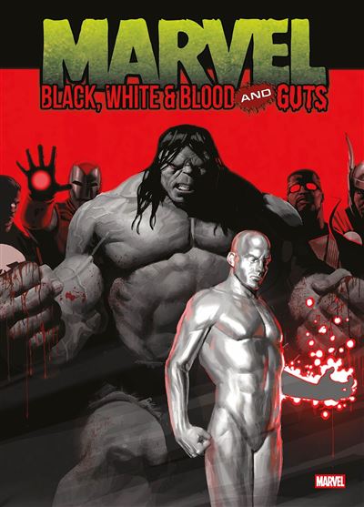 MARVEL : BLACK, WHITE & BLOOD AND GUTS