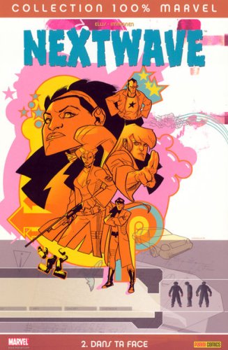 Nextwave Tome 2: Dans Ta Face