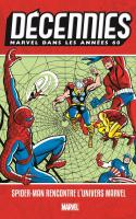 Les DÉcennies Marvel - Les AnnÉes 60 : Spider-man Rencontre L'univers Marvel
