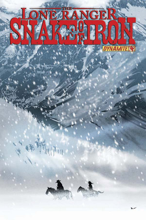 The Lone Ranger : Snake Of Iron #4
