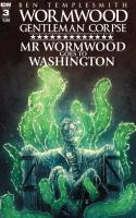 Wormwood Gentleman Corpse: Mr. Wormwood Goes To Washington #3