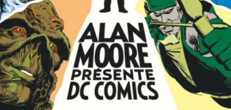 [Review VF] Alan Moore présente DC Comics
