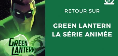 Retour sur l'excellente série animée Green Lantern !