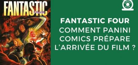 Fantastic Four: First Steps : Comment l'éditeur Panini Comics prépare l'arrivée du film ?