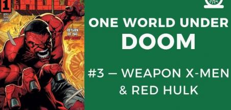 One World Under Doom #3 : Weapon X-Men et Red Hulk